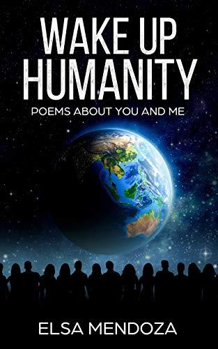 Wake Up Humanity: Poems About You and Me