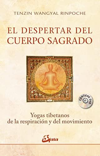 El despertar del cuerpo sagrado : yogas tibetanos de la respiración y del movimiento (Budismo)