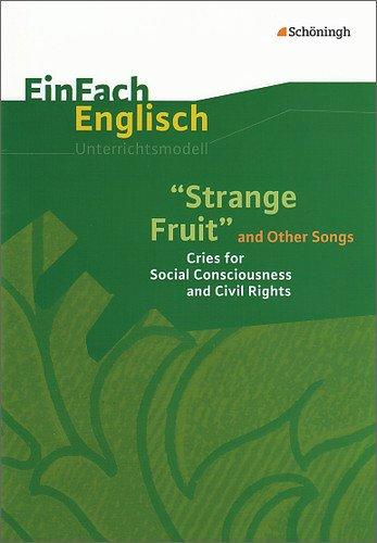 EinFach Englisch Unterrichtsmodelle. Unterrichtsmodelle für die Schulpraxis: EinFach Englisch Unterrichtsmodelle: Strange Fruit and Other Songs: Cries for Social Consciousness and Civil Rights