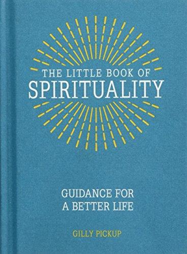 The Little Book of Spirituality: Guidance for a Better Life