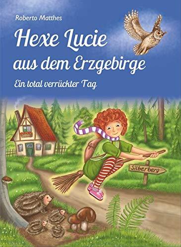 Hexe Lucie aus dem Erzgebirge: Ein total verrückter Tag