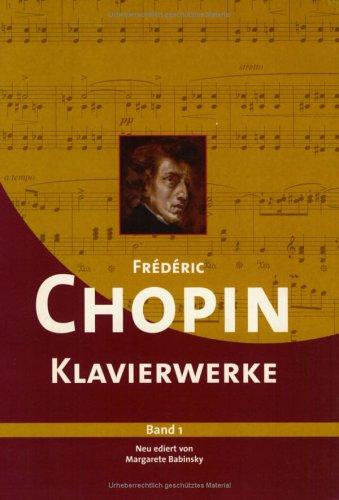 Frédérik Chopin Klavierwerke: Band 1