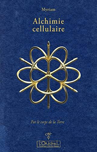 Alchimie cellulaire. Par le corps de la terre : thérapie du 3e millénaire