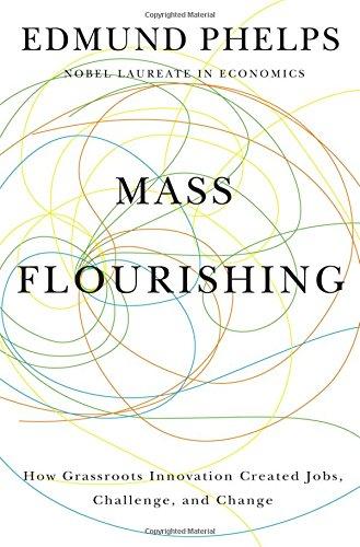 Mass Flourishing: How Grassroots Innovation Created Jobs, Challenge, and Change