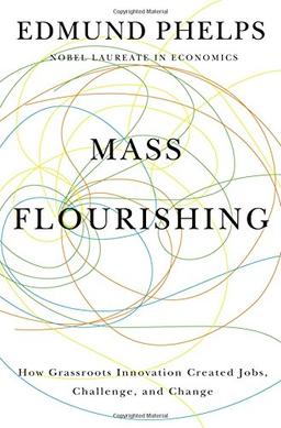 Mass Flourishing: How Grassroots Innovation Created Jobs, Challenge, and Change