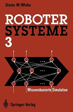 Robotersysteme 3: Wissensbasierte Simulation (German Edition)