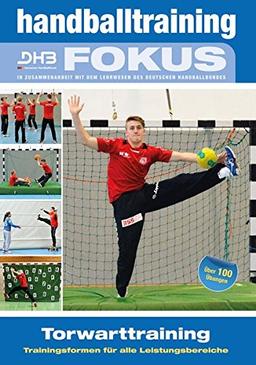 Handballtraining Fokus: Torwarttraining - Trainingsformen für alle Leistungsbereiche