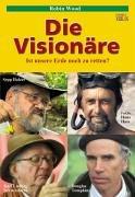 Die Visionäre: Ist unsere Erde noch zu retten?