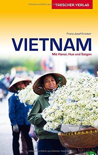 Vietnam: Mit Hanoi, Hue und Saigon (Trescher-Reihe Reisen)