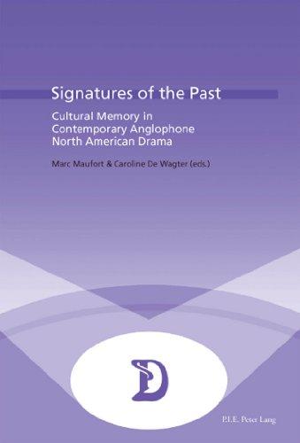 Signatures of the Past: Cultural Memory in Contemporary Anglophone North American Drama (Dramaturgies)