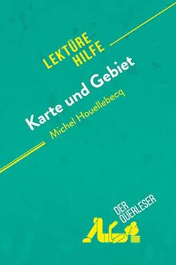 Karte und Gebiet von Michel Houellebecq (Lektürehilfe): Detaillierte Zusammenfassung, Personenanalyse und Interpretation