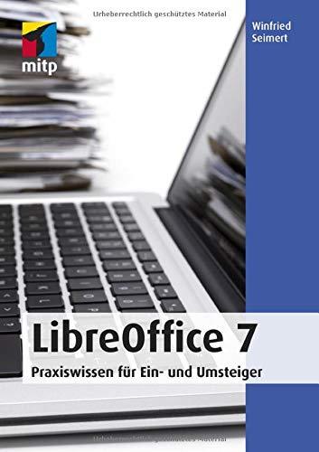 LibreOffice 7: Praxiswissen für Ein- und Umsteiger (mitp Anwendungen)