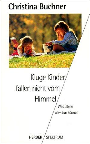 Kluge Kinder fallen nicht vom Himmel