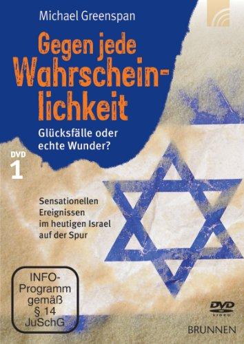 Gegen jede Wahrscheinlichkeit I: Glücksfälle oder echte Wunder? Sensationellen Ereignissen im heutigen Israel auf der Spur