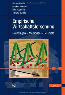 Empirische Wirtschaftsforschung: Grundlagen - Methoden - Beispiele