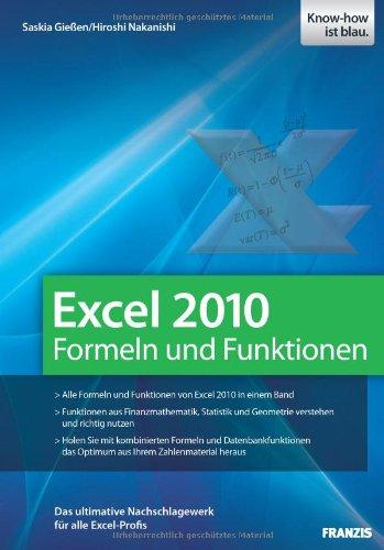 Excel 2010 Formeln und Funktionen: Das ultimative Nachschlagewek für alle Excel-Profis