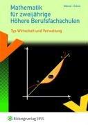 Mathematik für zweijährige Höhere Berufsfachschulen. Typ Wirtschaft und Verwaltung. Lehr-/Fachbuch