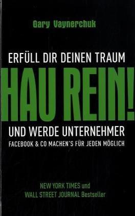 Hau rein! Erfüll Dir Deinen Traum und werde Unternehmer.  Facebook & Co machen's für jeden möglich