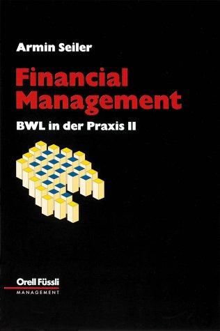 BWL in der Praxis, Bd.2, Financial Management: BWL in der Praxis 2