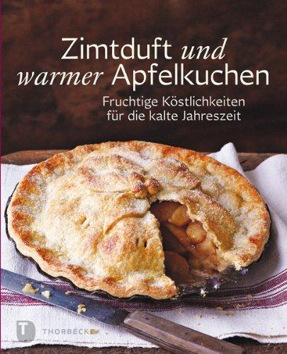 Zimtduft und warmer Apfelkuchen - Fruchtige Köstlichkeiten für die kalte Jahreszeit