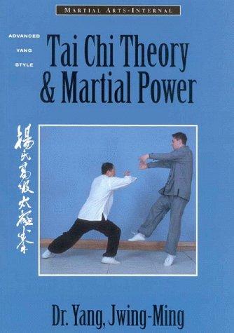 Tai Chi Theory and Martial Power: Advanced Yang Style Tai Chi Chaun (Martial Arts-Internal)