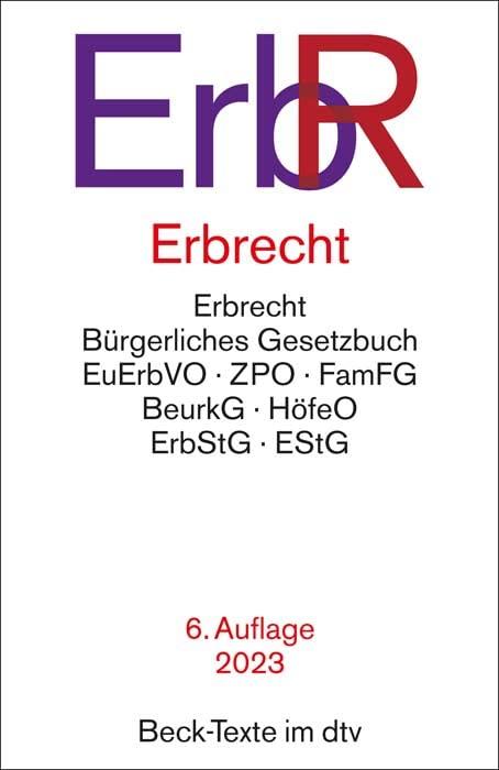 Erbrecht: Bürgerliches Gesetzbuch, Europäische Erbrechtsverordnung, Zivilprozessordnung, Familienverfahrensgesetz, Beurkundungsgesetz, Höfeordnung, ... Gesellschaftsrecht (Beck-Texte im dtv)