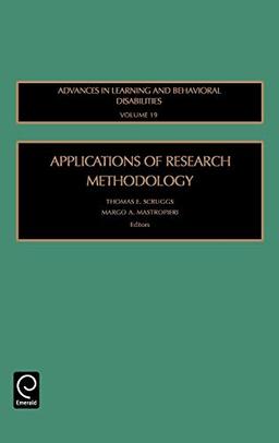 Applications of Research Methodology (Advances in Learning & Behavioral Disabilities) (Advances in Learning & Behavioral Disabilities, 19, Band 19)