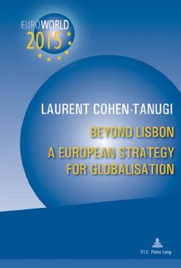 Beyond Lisbon: A European Strategy for Globalisation: With a Preface by Christine Lagarde and Xavier Bertrand