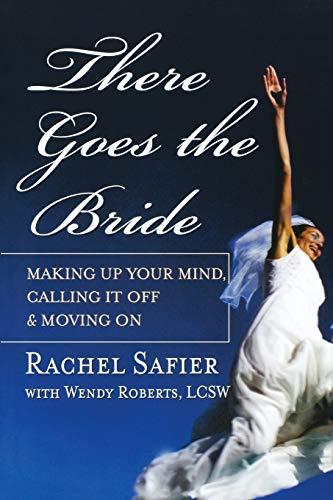 There Goes the Bride: Making Up Your Mind, Calling it Off & Moving On