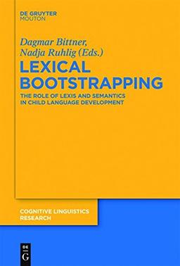 Lexical Bootstrapping: The Role of Lexis and Semantics in Child Language Development (Cognitive Linguistics Research [CLR], Band 50)