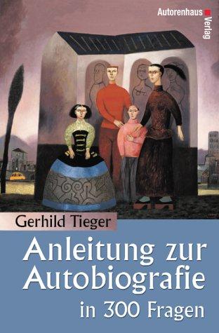 Anleitung zur Autobiografie in 300 Fragen