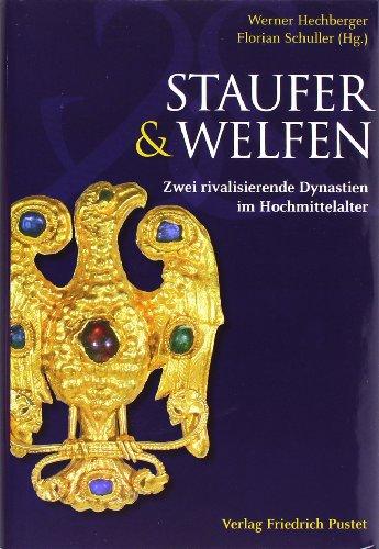 Staufer und Welfen: Zwei rivalisierende Dynastien im Hochmittelalter