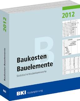 Baukosten Bauelemente 2012: Statistische Kostenkennwerte Teil 2