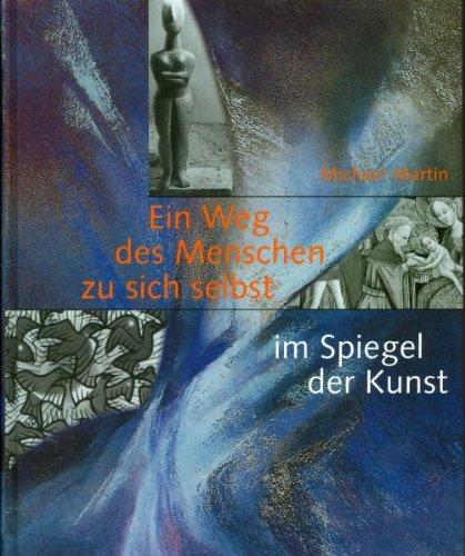 Ein Weg des Menschen zu sich selbst im Spiegel der Kunst