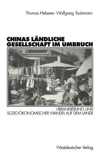 Chinas Ländliche Gesellschaft im Umbruch: Urbanisierung und Sozio-Okonomischer Wandel auf dem Lande