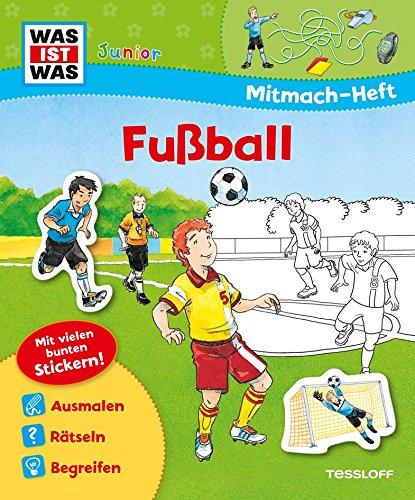 Mitmach-Heft Fußball: Malen, Rätseln, Stickern für Fans ab 4 Jahren (WAS IST WAS Junior Mitmach-Hefte)