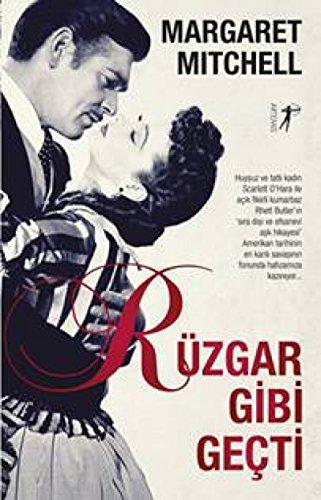 Rüzgar Gibi Geçti: 20. Yüzyılın En Unutulmaz Hikayesi - Pulitzer Ödüllü Bir Aşk ve Savaş Destanı