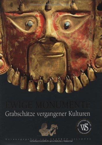 Ewige Monumente: Grabschätze vergangener Kulturen