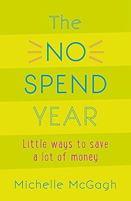 The No Spend Year: How you can spend less and live more