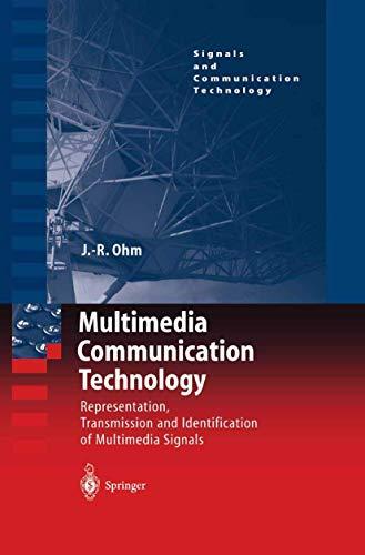 Multimedia Communication Technology: Representation,Transmission and Identification of Multimedia Signals (Signals and Communication Technology)