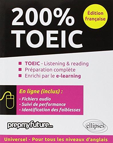 200 % TOEIC : TOEIC-listening & reading, préparation complète, enrichi par le e-learning