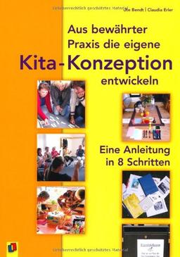 Aus bewährter Praxis die eigene Kindergarten-Konzeption entwickeln: Eine Anleitung in acht Schritten