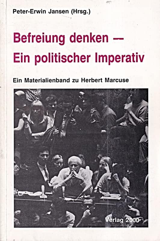 Befreiung denken - Ein politischer Imperativ. Ein Materialienband zu Herbert Marcuse