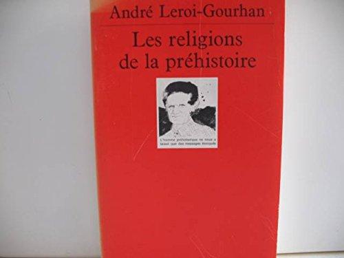 Les religions de la prehistoire (Quadrige)