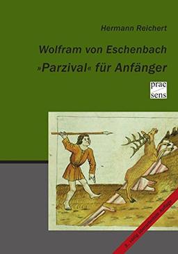 Wolfram von Eschenbach. »Parzival« für Anfänger