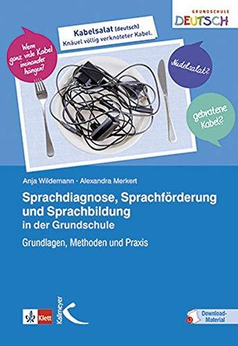 Sprachdiagnose, Sprachförderung und Sprachbildung in der Grundschule: Grundlagen, Methoden und Praxis