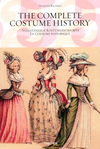 The complete costume history : from ancient times to the 19th century, all plates in colour. Vollständige Kostümgeschichte : vom Altertum bis zum 19. Jahrhundert, sämtliche Farbtafeln. Le costume historique : du monde antique au XIXe siècle, les planche...