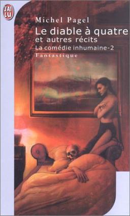 La comédie inhumaine. Vol. 2. Le diable à quatre : et autres récits