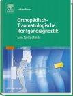 Orthopädische Röntgendiagnostik. Einstelltechnik