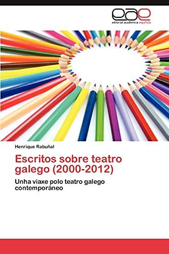 Escritos sobre teatro galego (2000-2012): Unha viaxe polo teatro galego contemporáneo